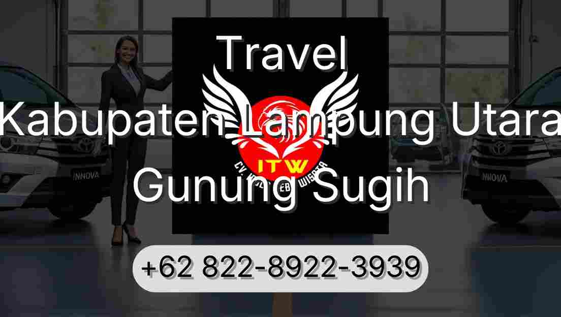 Travel Kabupaten Lampung Utara Gunung Sugih