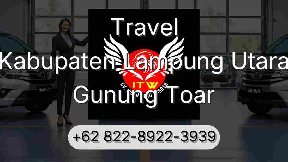 Travel Kabupaten Lampung Utara Gunung Toar