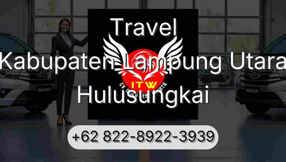Travel Kabupaten Lampung Utara Hulusungkai