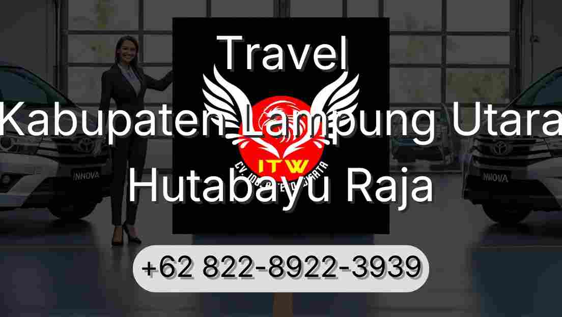 Travel Kabupaten Lampung Utara Hutabayu Raja