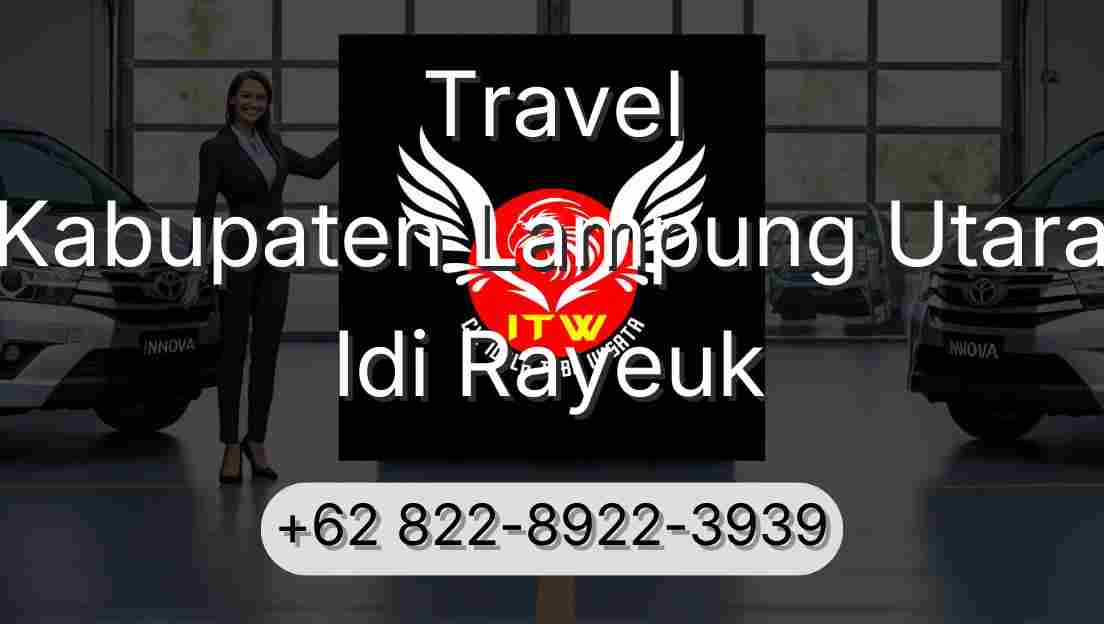 Travel Kabupaten Lampung Utara Idi Rayeuk