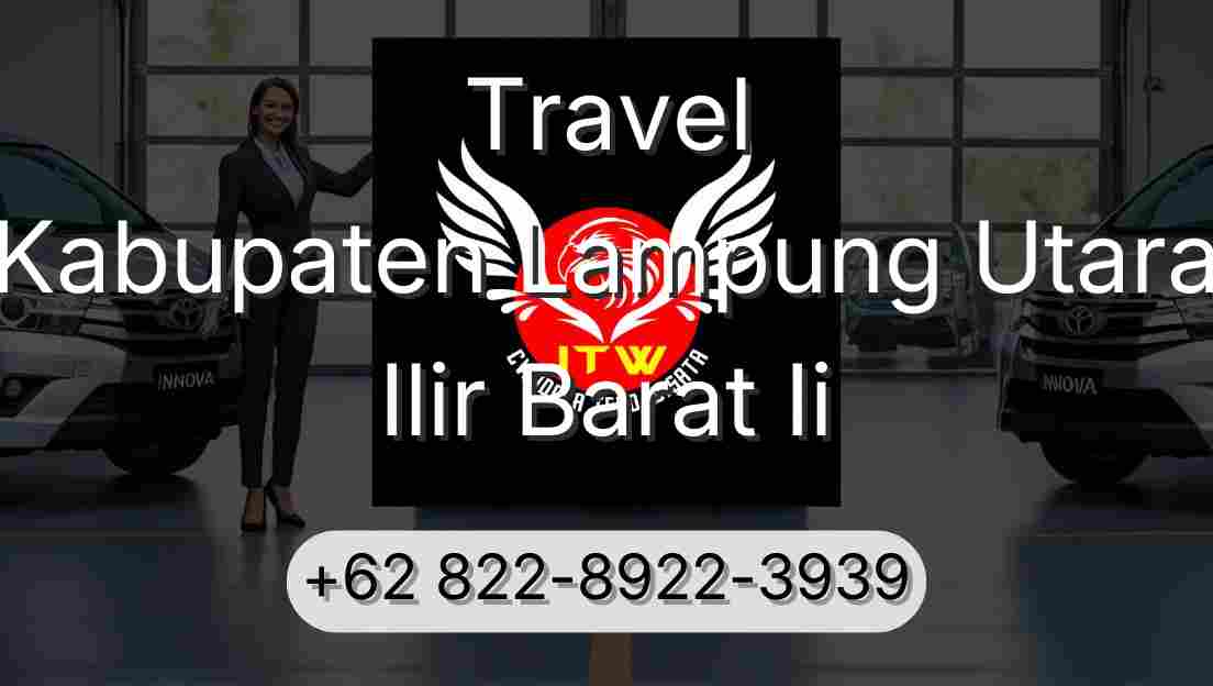 Travel Kabupaten Lampung Utara Ilir Barat Ii