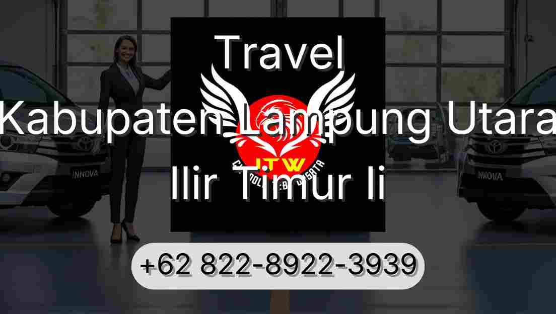 Travel Kabupaten Lampung Utara Ilir Timur Ii