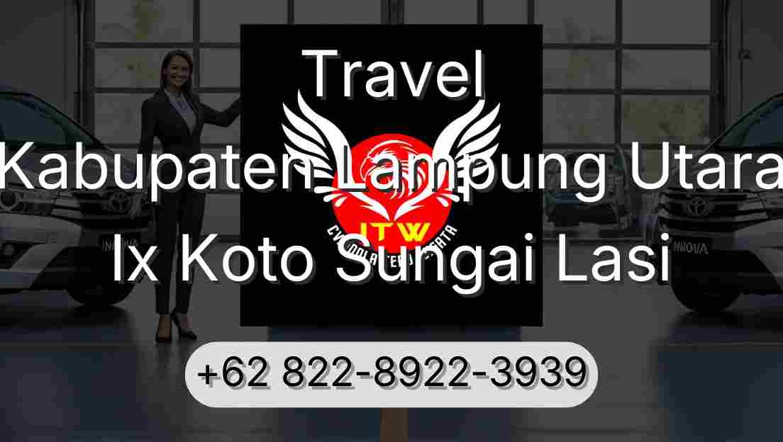 Travel Kabupaten Lampung Utara Ix Koto Sungai Lasi