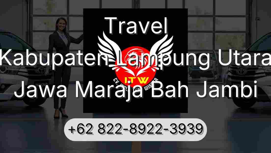 Travel Kabupaten Lampung Utara Jawa Maraja Bah Jambi