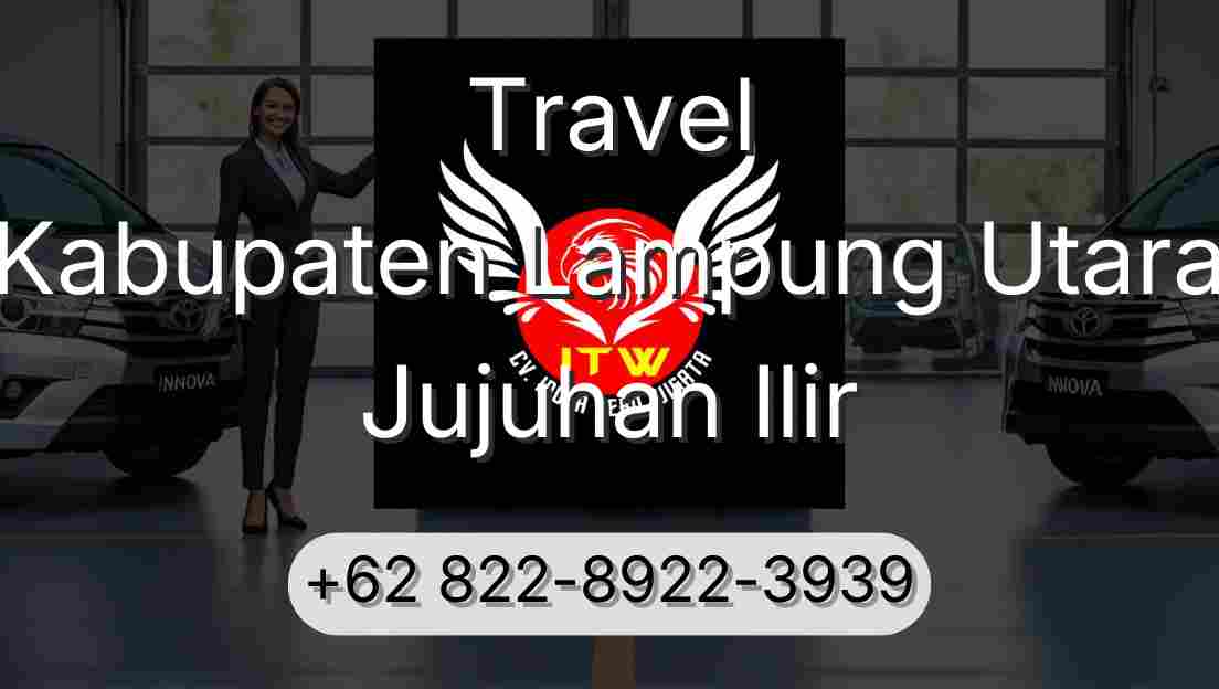 Travel Kabupaten Lampung Utara Jujuhan Ilir