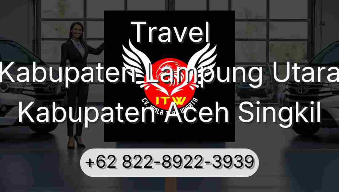 Travel Kabupaten Lampung Utara Kabupaten Aceh Singkil