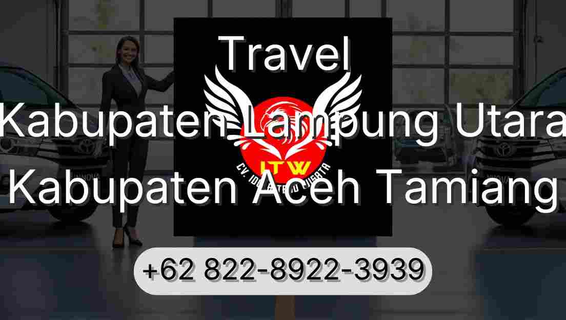 Travel Kabupaten Lampung Utara Kabupaten Aceh Tamiang