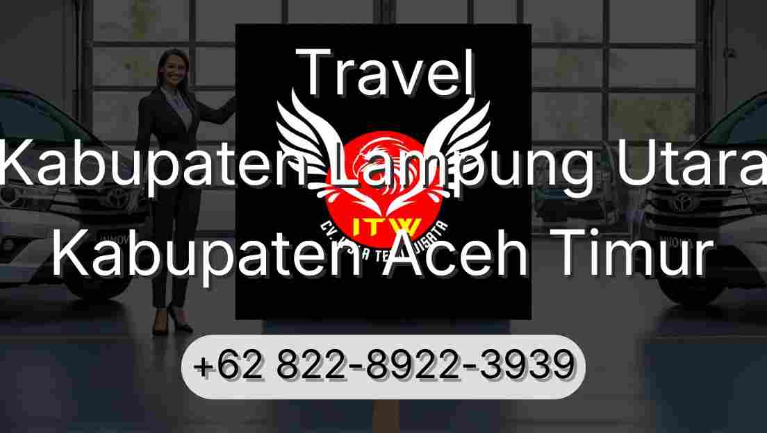 Travel Kabupaten Lampung Utara Kabupaten Aceh Timur