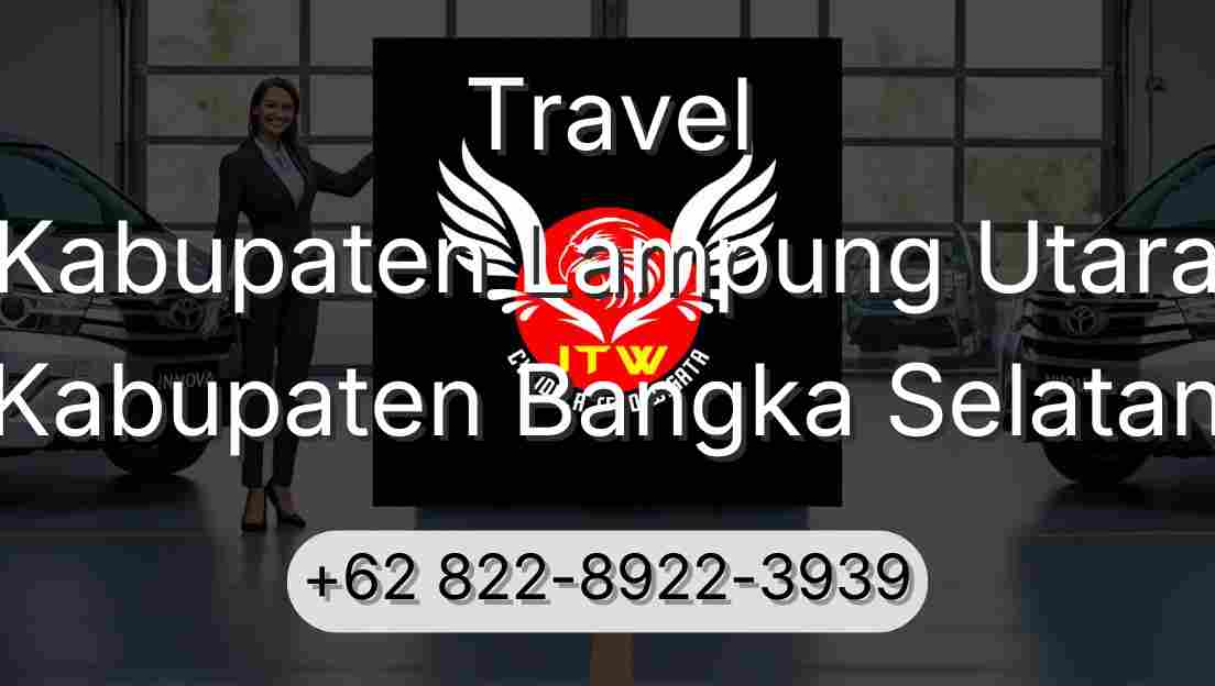 Travel Kabupaten Lampung Utara Kabupaten Bangka Selatan