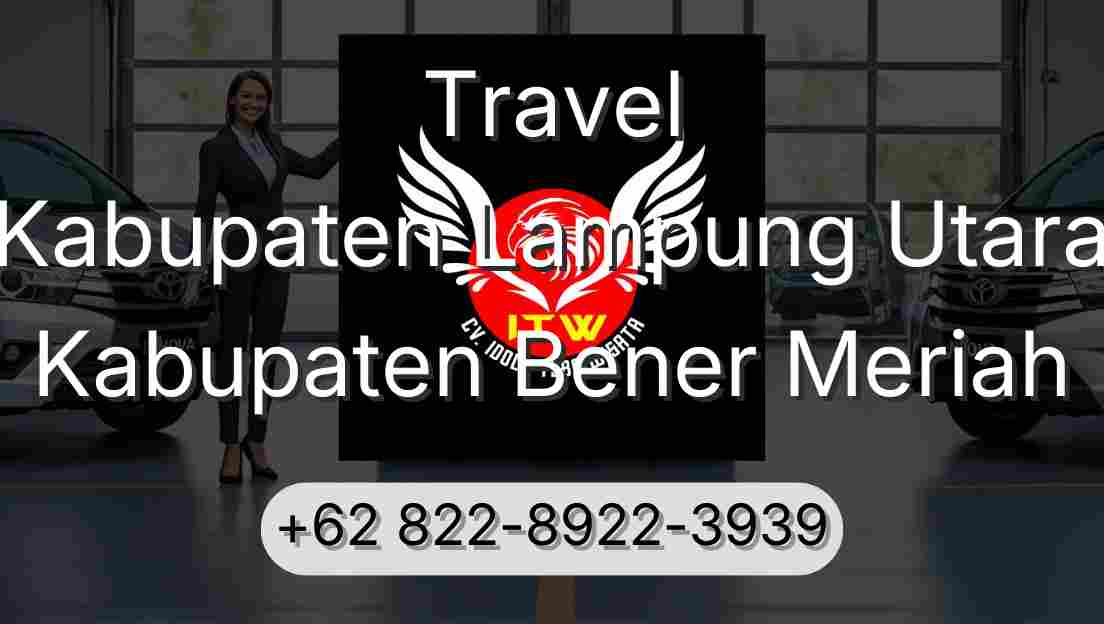 Travel Kabupaten Lampung Utara Kabupaten Bener Meriah