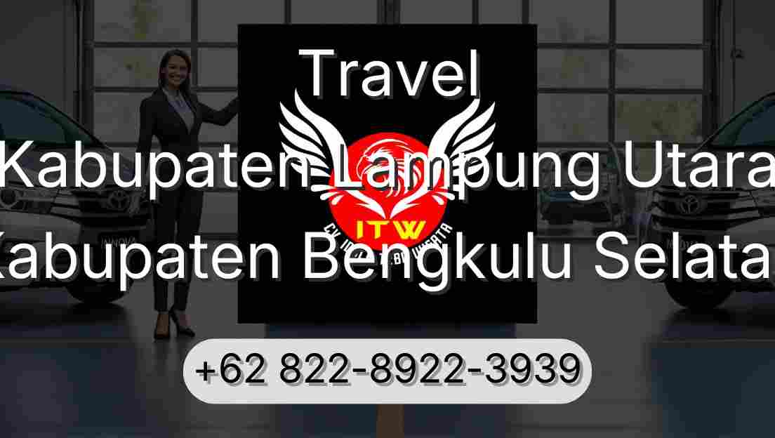 Travel Kabupaten Lampung Utara Kabupaten Bengkulu Selatan