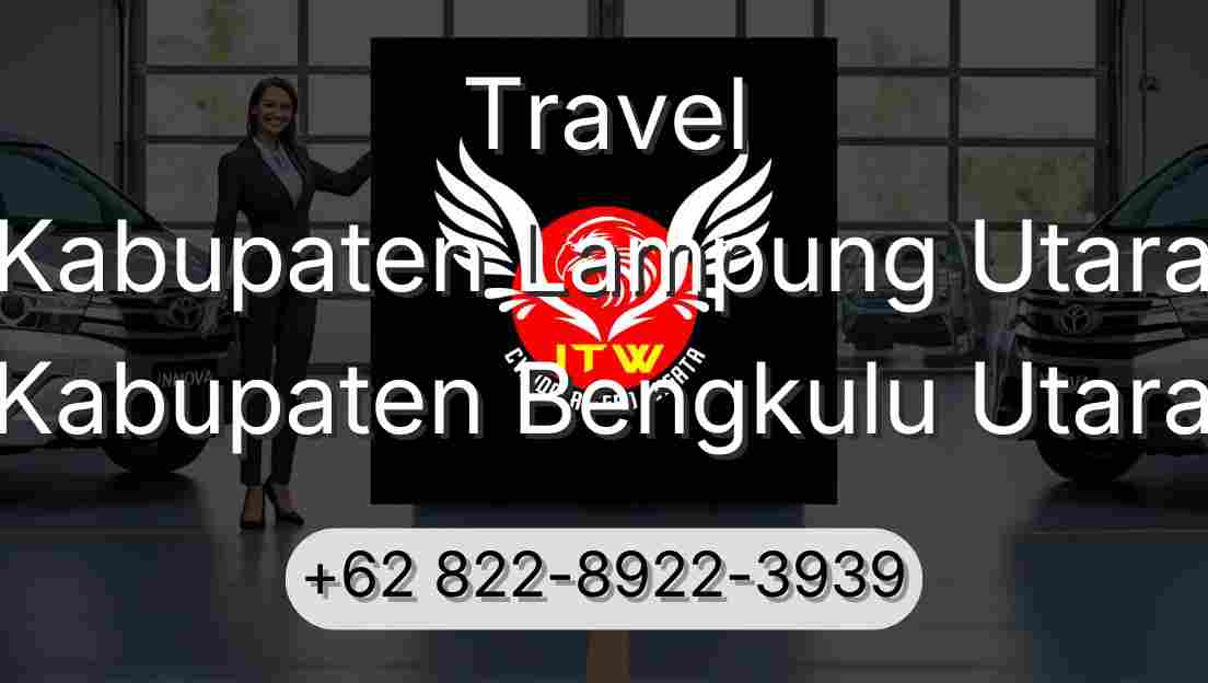 Travel Kabupaten Lampung Utara Kabupaten Bengkulu Utara
