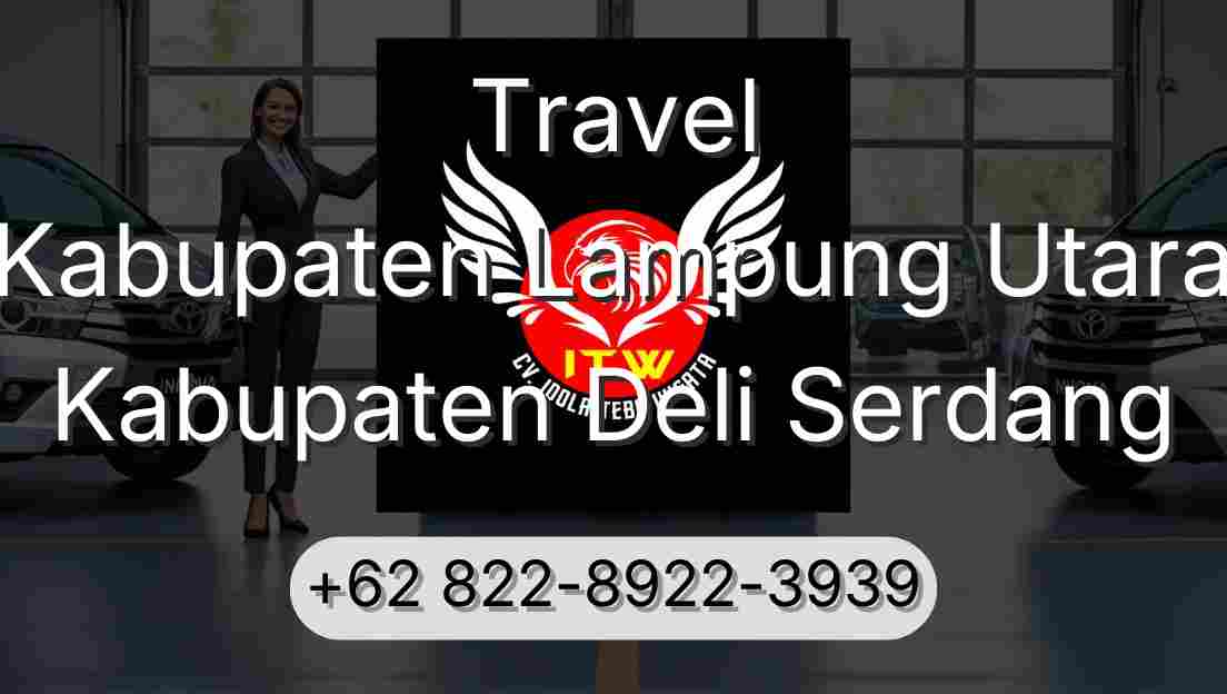 Travel Kabupaten Lampung Utara Kabupaten Deli Serdang