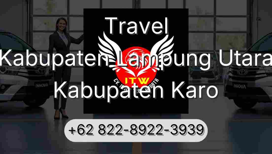 Travel Kabupaten Lampung Utara Kabupaten Karo