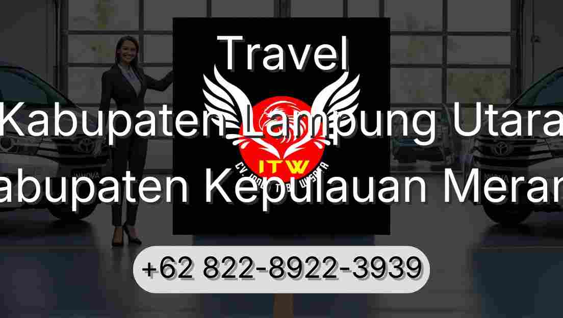 Travel Kabupaten Lampung Utara Kabupaten Kepulauan Meranti