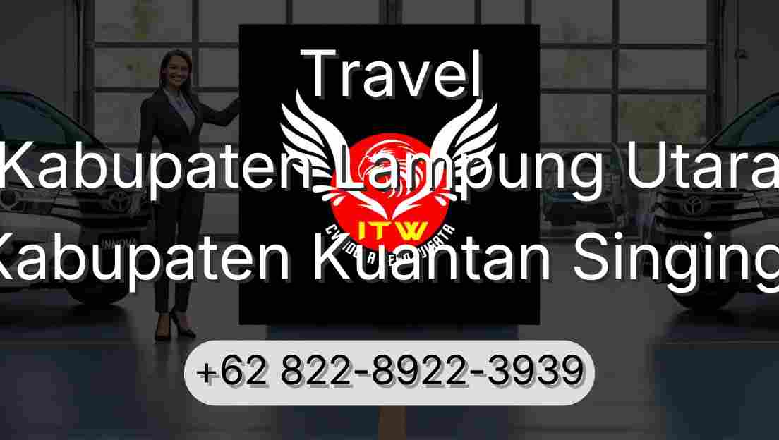 Travel Kabupaten Lampung Utara Kabupaten Kuantan Singingi