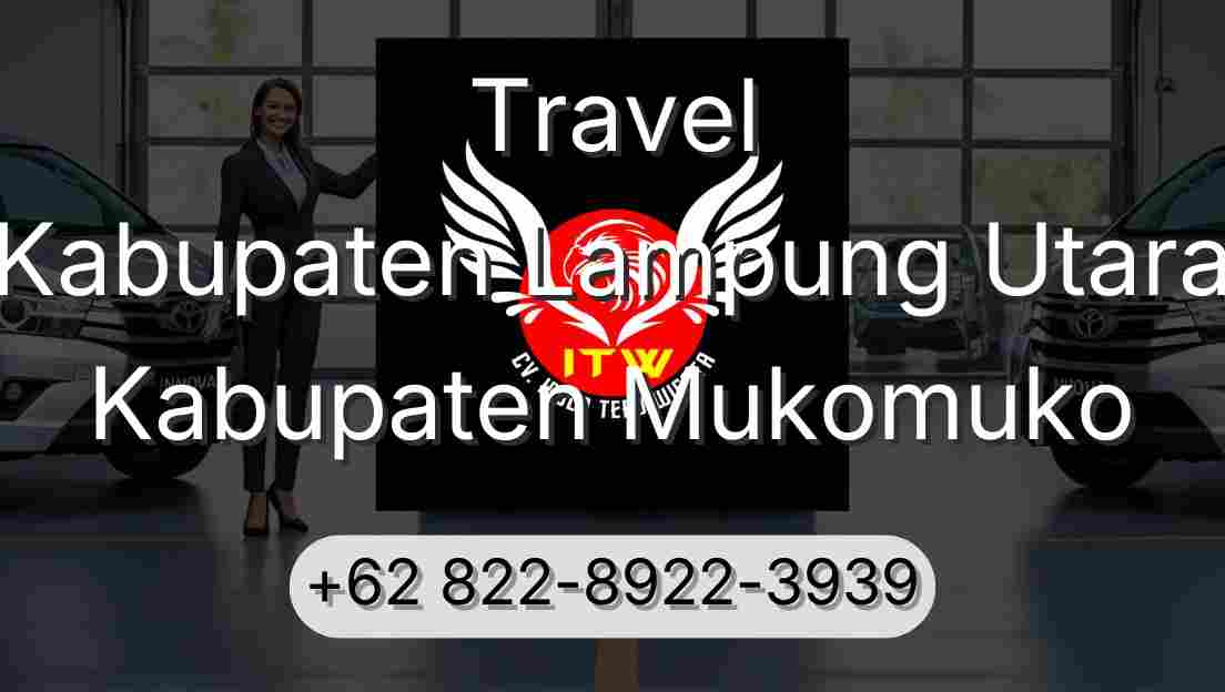 Travel Kabupaten Lampung Utara Kabupaten Mukomuko