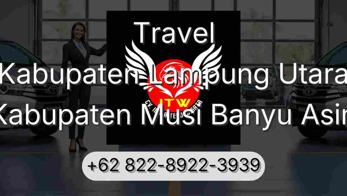 Travel Kabupaten Lampung Utara Kabupaten Musi Banyu Asin