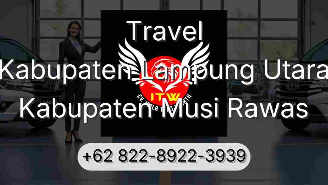 Travel Kabupaten Lampung Utara Kabupaten Musi Rawas