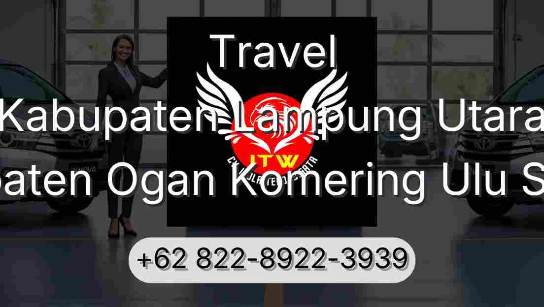Travel Kabupaten Lampung Utara Kabupaten Ogan Komering Ulu Selatan