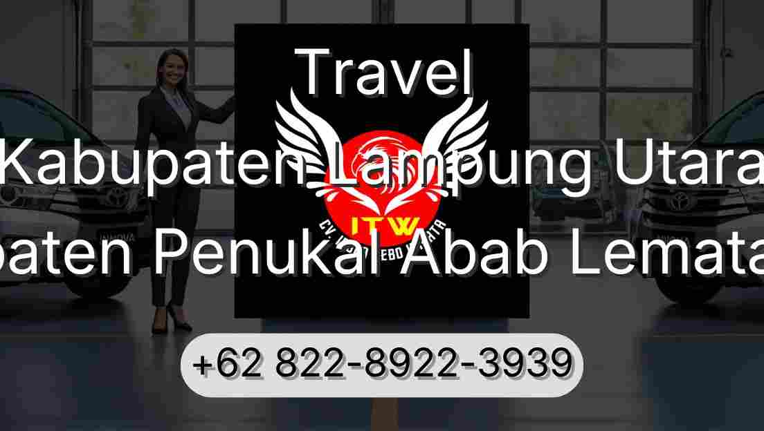 Travel Kabupaten Lampung Utara Kabupaten Penukal Abab Lematang Ilir