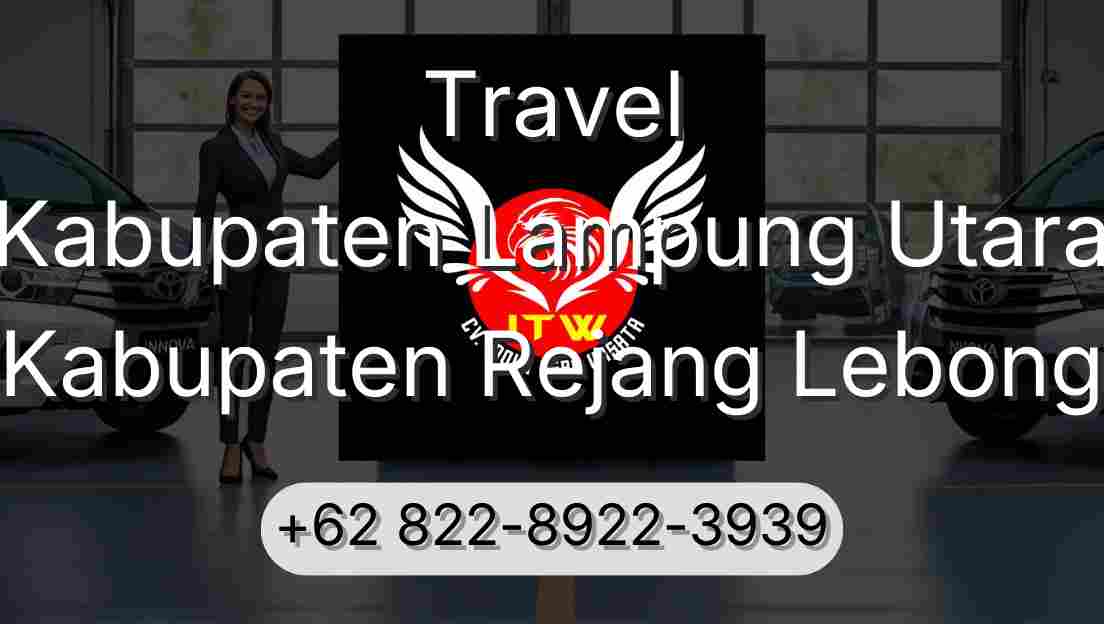 Travel Kabupaten Lampung Utara Kabupaten Rejang Lebong