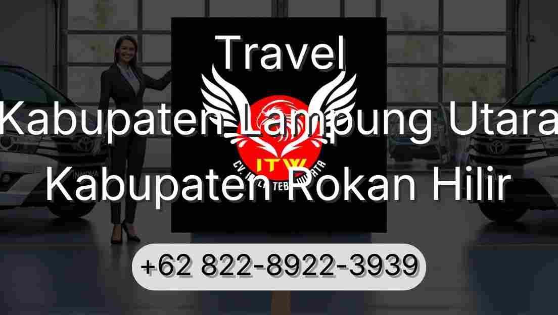 Travel Kabupaten Lampung Utara Kabupaten Rokan Hilir