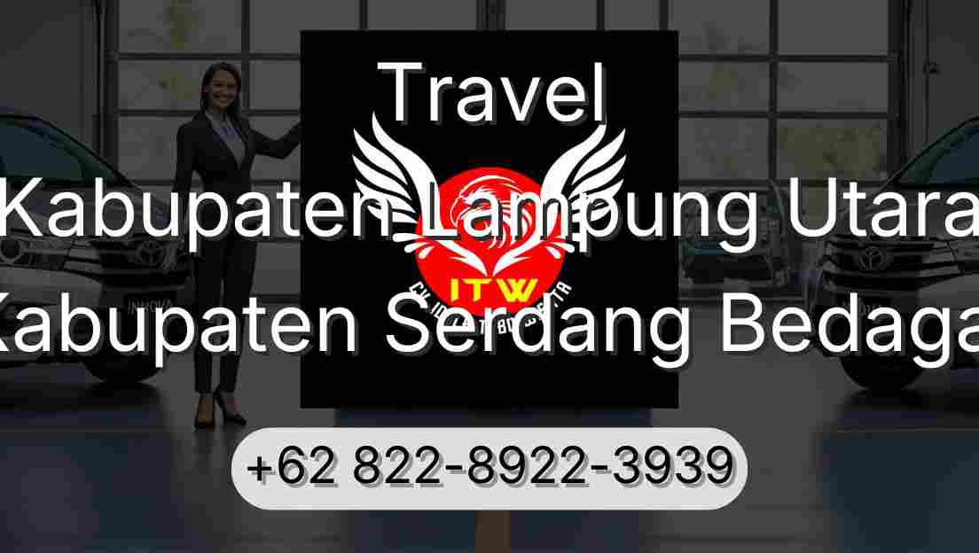 Travel Kabupaten Lampung Utara Kabupaten Serdang Bedagai