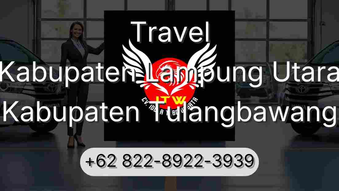 Travel Kabupaten Lampung Utara Kabupaten Tulangbawang