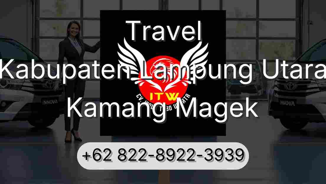 Travel Kabupaten Lampung Utara Kamang Magek
