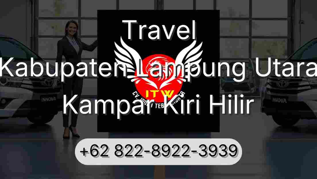 Travel Kabupaten Lampung Utara Kampar Kiri Hilir