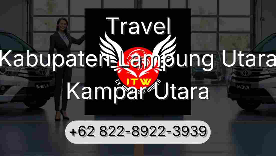 Travel Kabupaten Lampung Utara Kampar Utara
