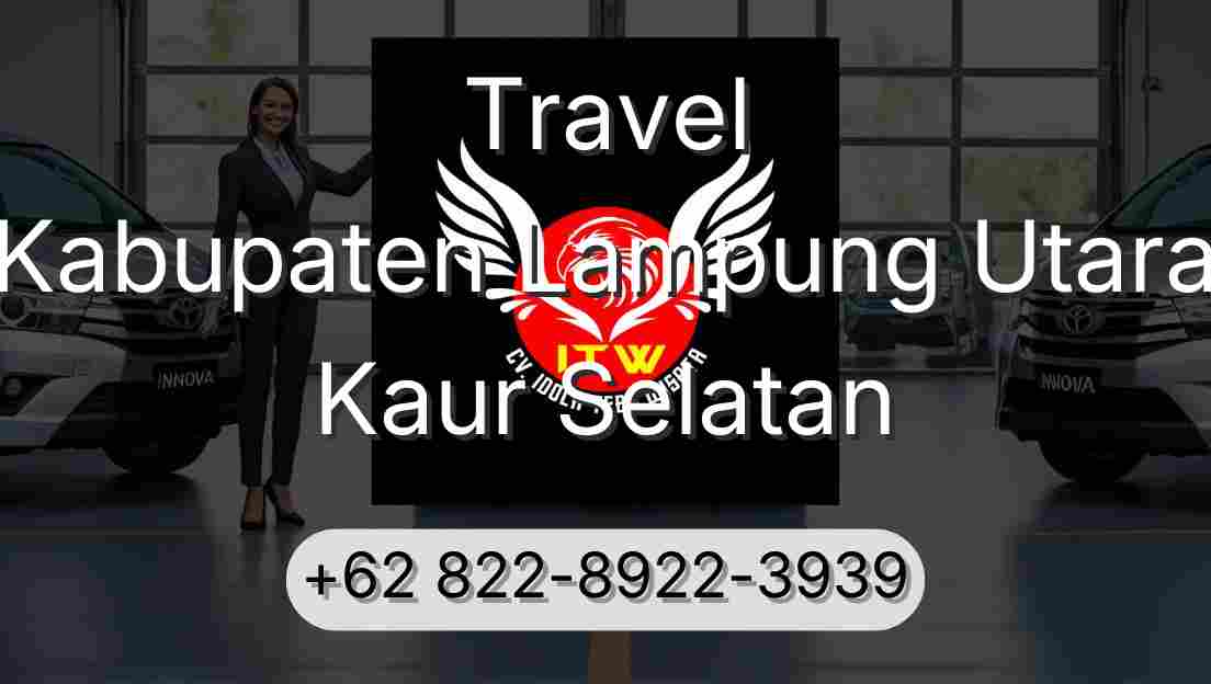 Travel Kabupaten Lampung Utara Kaur Selatan