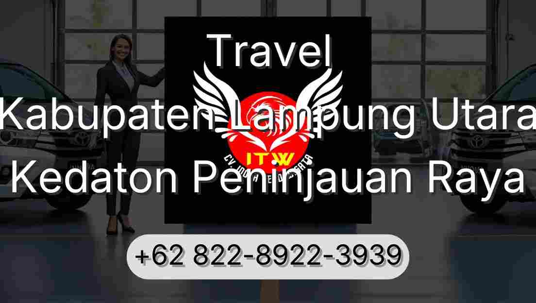Travel Kabupaten Lampung Utara Kedaton Peninjauan Raya