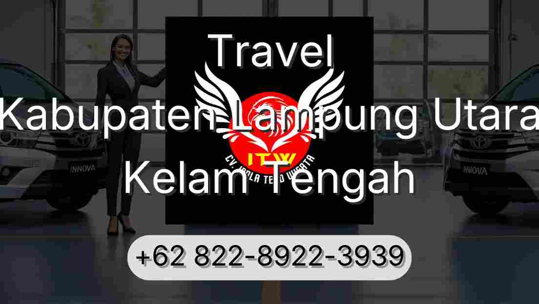 Travel Kabupaten Lampung Utara Kelam Tengah