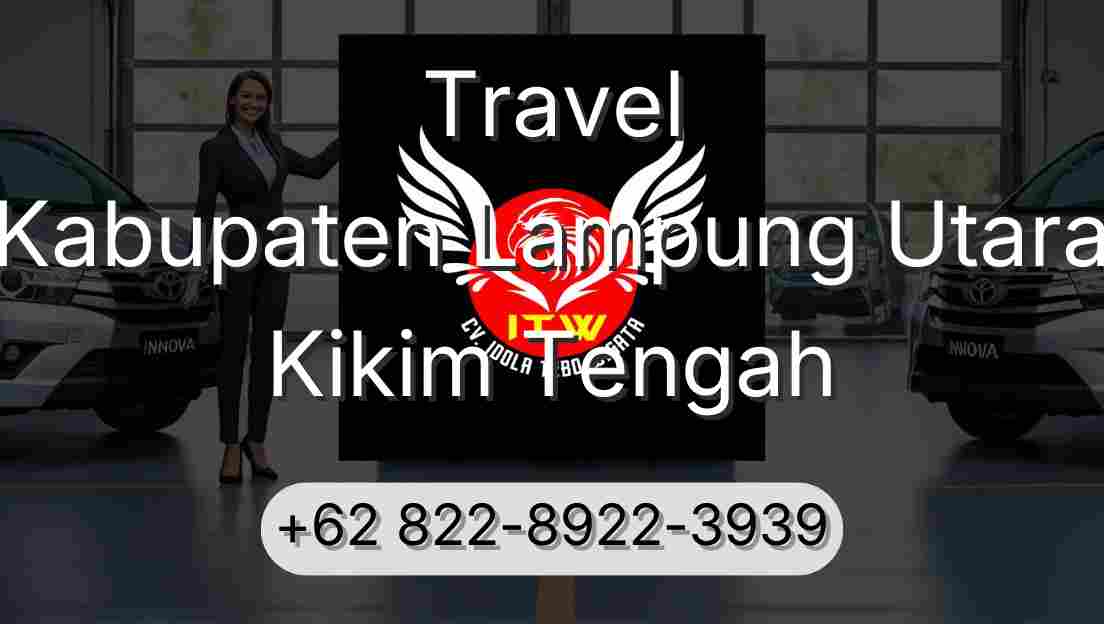 Travel Kabupaten Lampung Utara Kikim Tengah