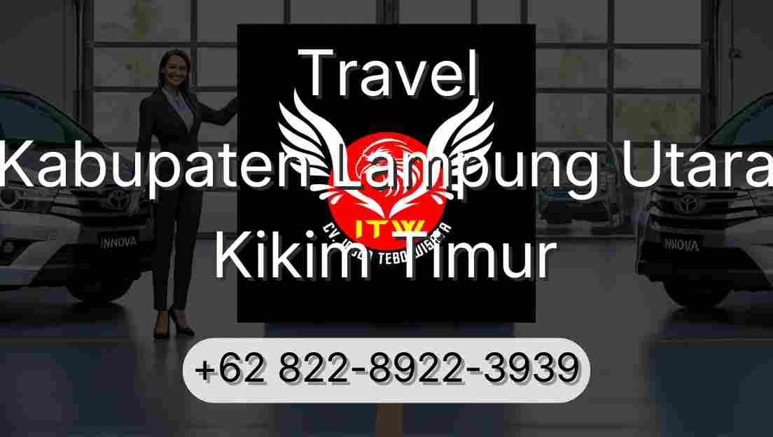 Travel Kabupaten Lampung Utara Kikim Timur
