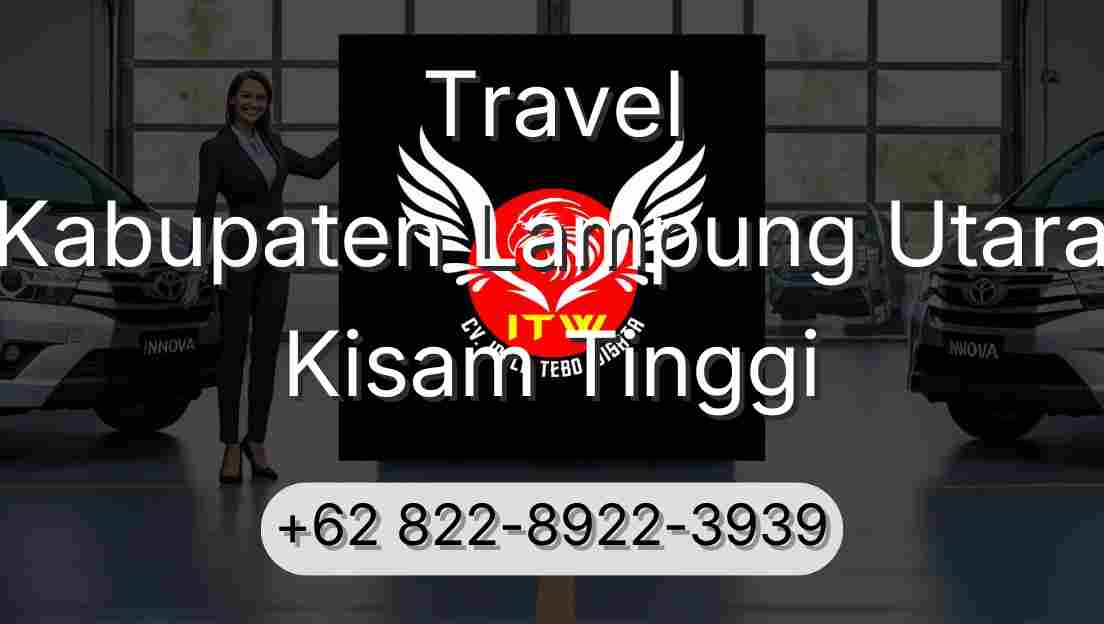 Travel Kabupaten Lampung Utara Kisam Tinggi