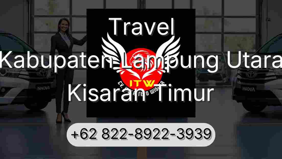 Travel Kabupaten Lampung Utara Kisaran Timur