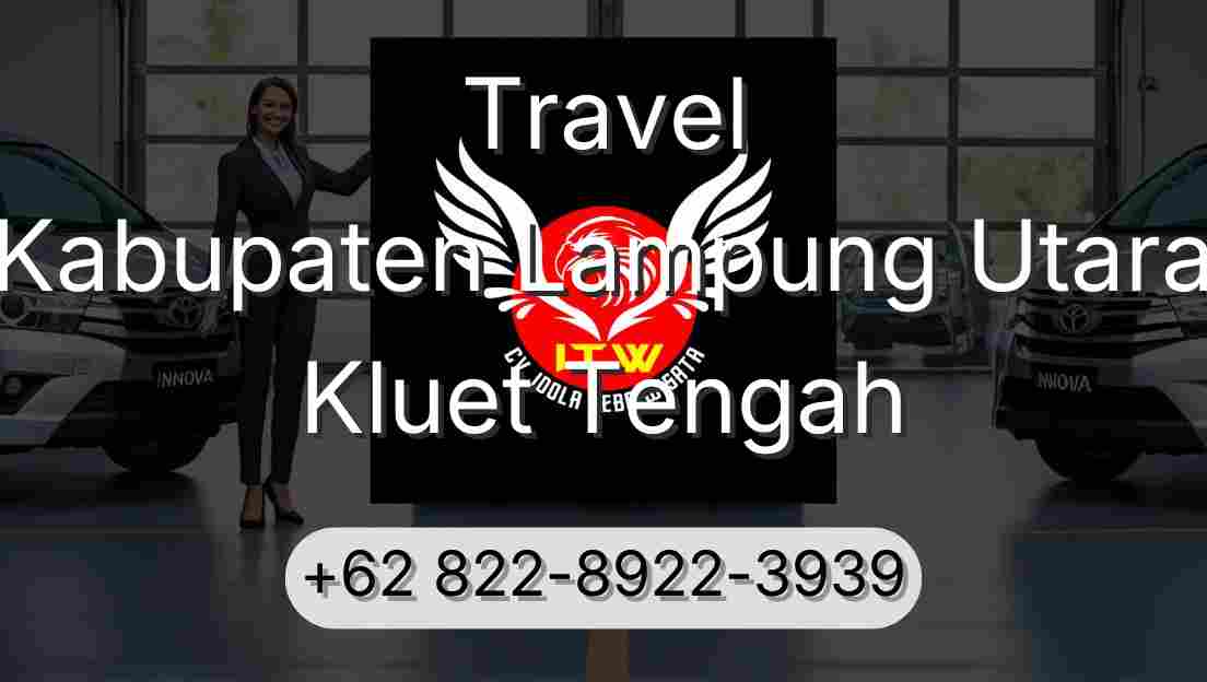 Travel Kabupaten Lampung Utara Kluet Tengah