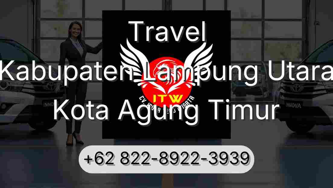 Travel Kabupaten Lampung Utara Kota Agung Timur