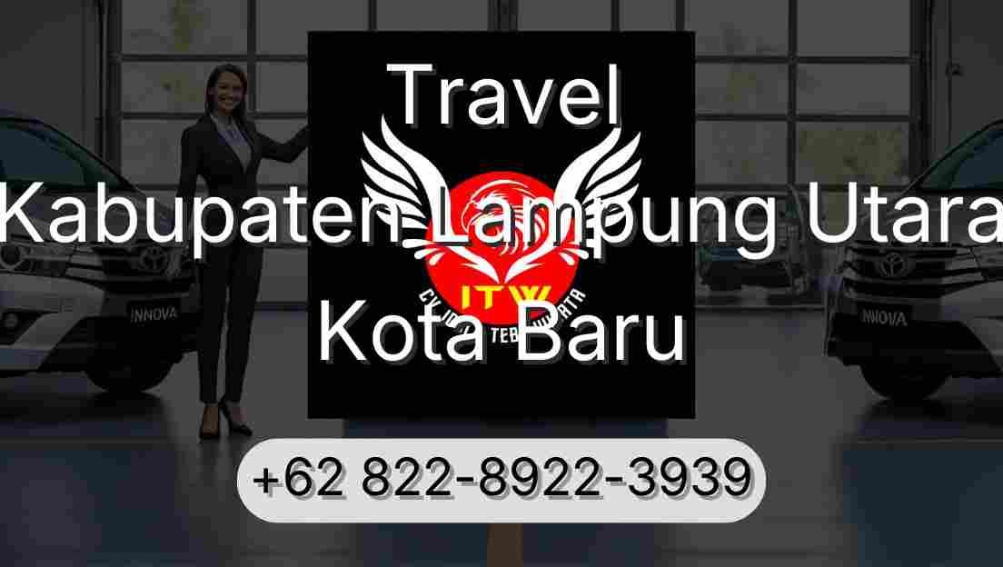 Travel Kabupaten Lampung Utara Kota Baru