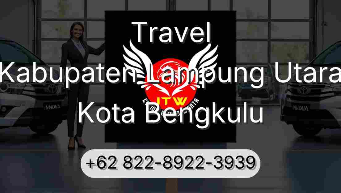 Travel Kabupaten Lampung Utara Kota Bengkulu