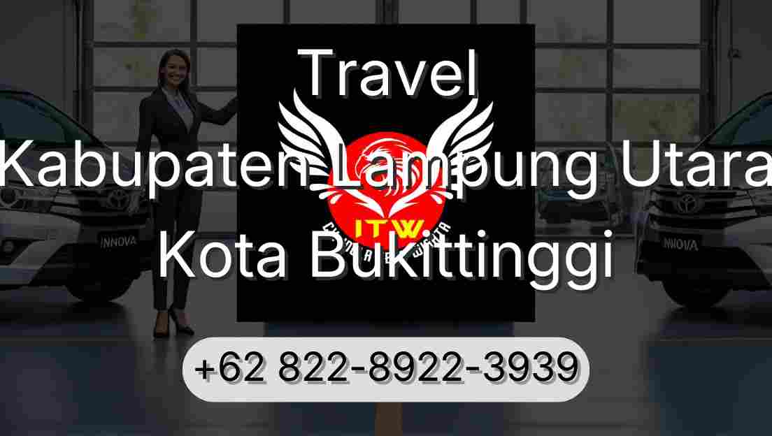 Travel Kabupaten Lampung Utara Kota Bukittinggi