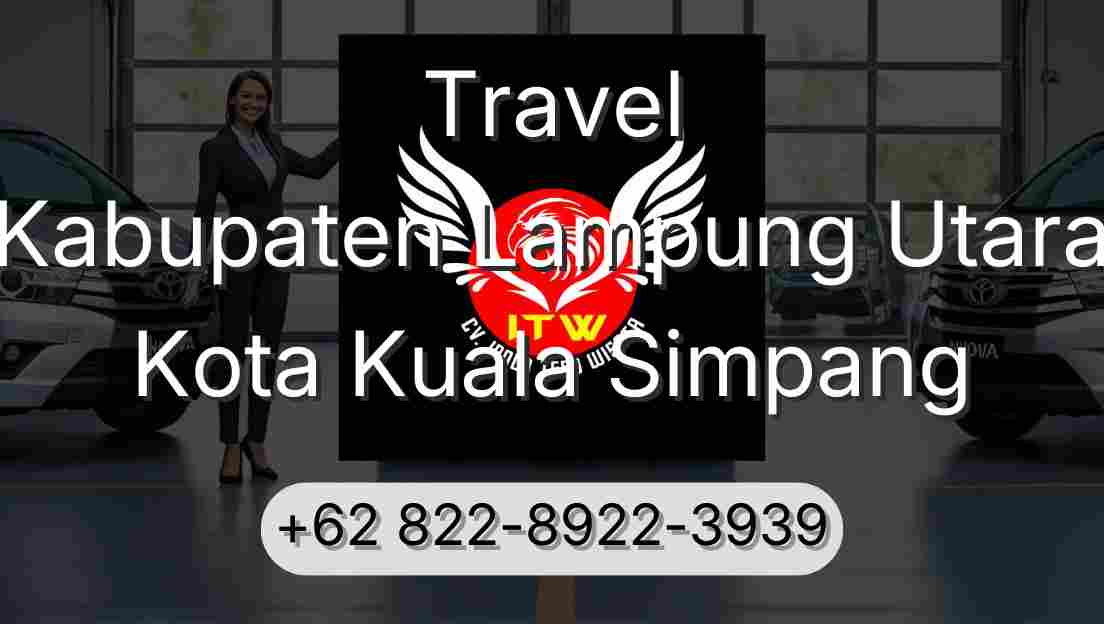 Travel Kabupaten Lampung Utara Kota Kuala Simpang