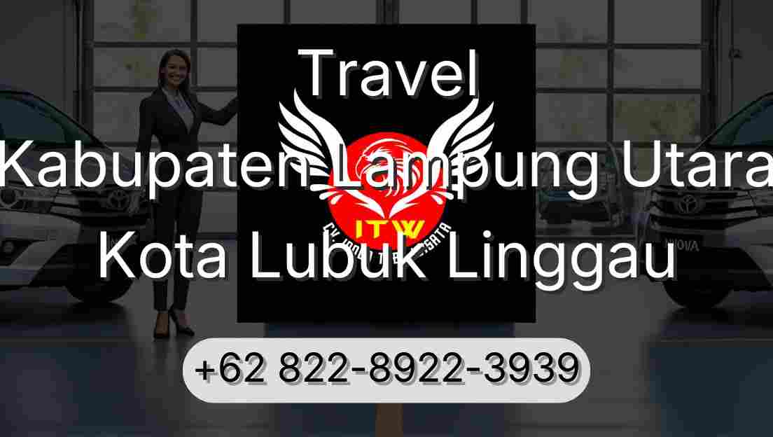 Travel Kabupaten Lampung Utara Kota Lubuk Linggau