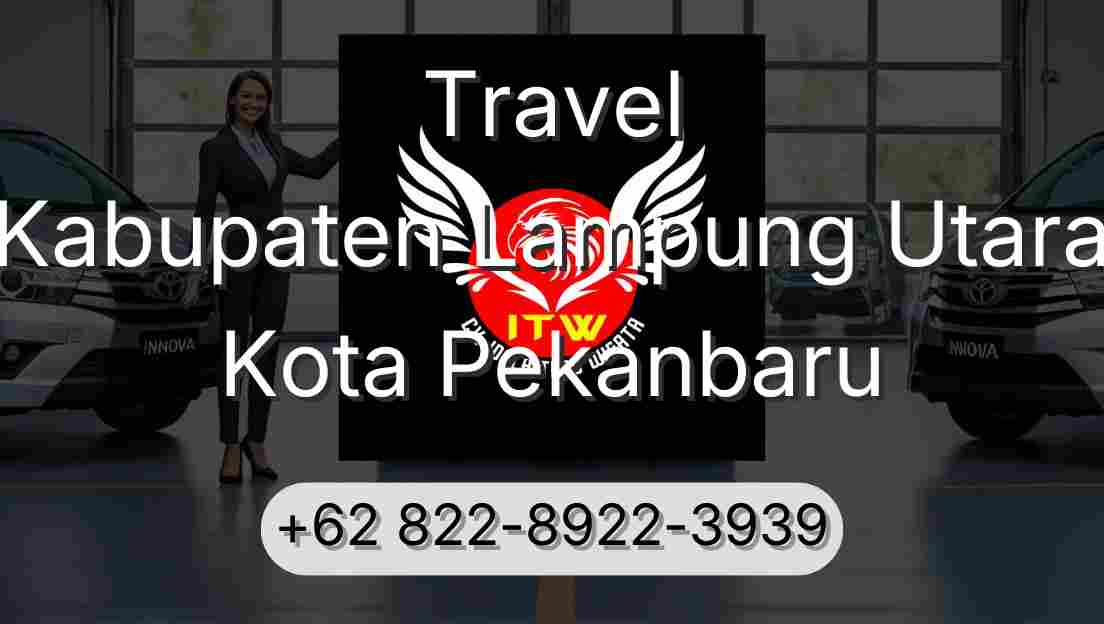 Travel Kabupaten Lampung Utara Kota Pekanbaru