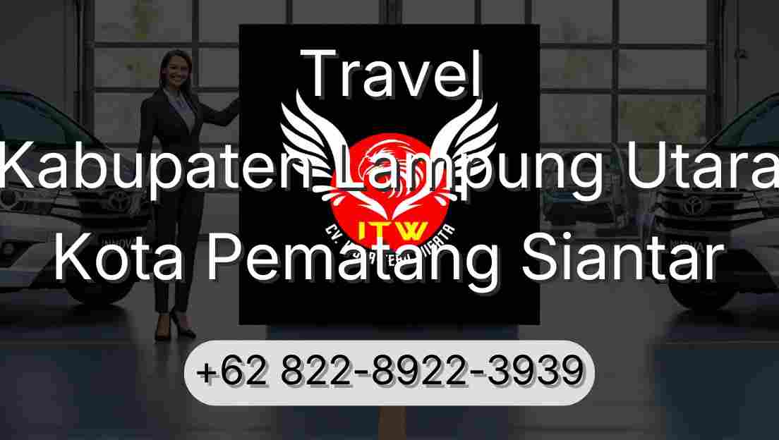 Travel Kabupaten Lampung Utara Kota Pematang Siantar