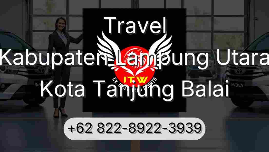Travel Kabupaten Lampung Utara Kota Tanjung Balai